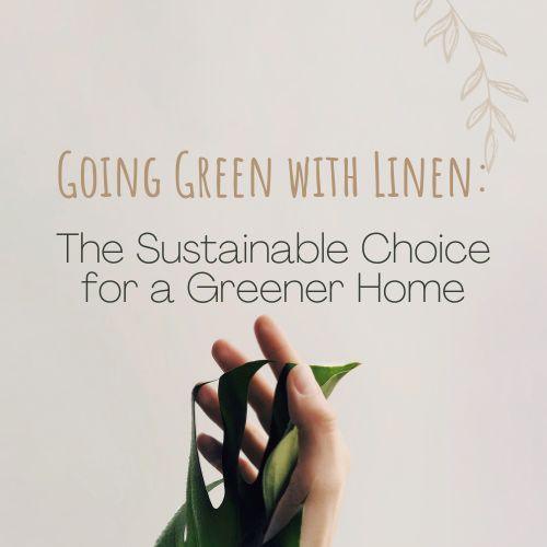 Going Green with Linen: The Sustainable Choice for a Greener Home