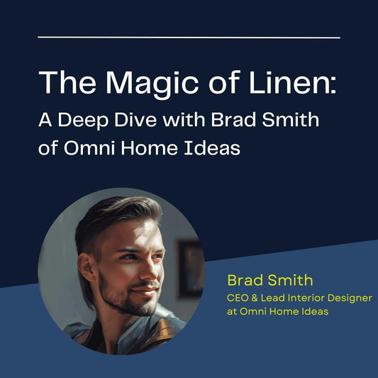 The Magic of Linen with Brad Smith of Omni Home Ideas 